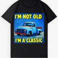 thumbnail image 1 of Im Not Old Im A Classic Vintage Truck Funny Birthday Graphic Unisex T-Shirt ,up to size 5XL, 1 of 2