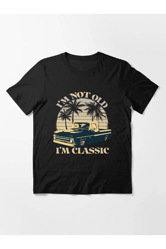 Im Not Old Im Classic Retro Vintage Pickup Essential Apparel Unisex T-Shirt up to Size 5XL