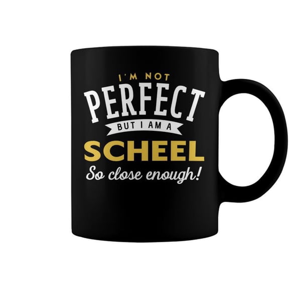 Im Not Perfect But I Am A Scheel So Close Enough Coffee Mugs