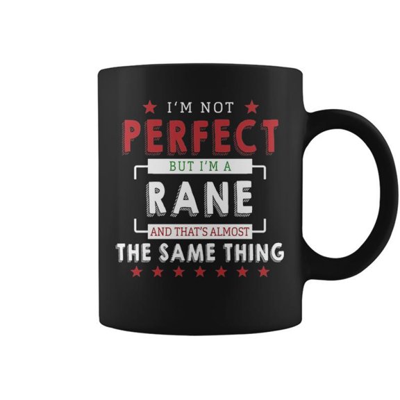 Im Not Perfect But Im A Rane And Thats Almost The Same Thing Personalized Last Name Coffee
