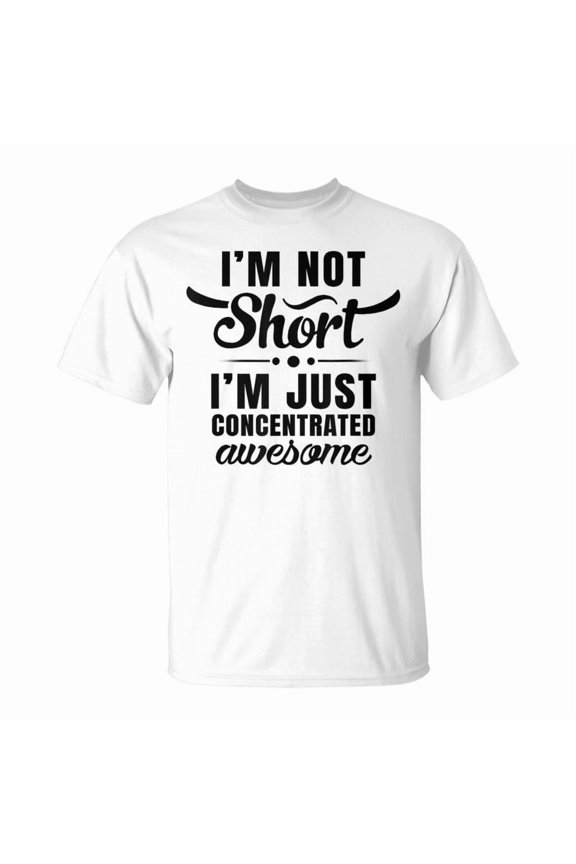 Im Not Short Im Concentrated Awesome TShirt