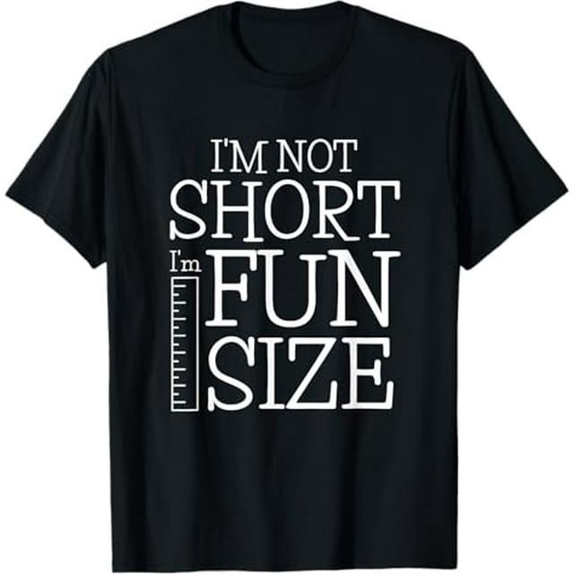 Im Not Short Im Fun Size Funny Short People Fun Being Short TShirt