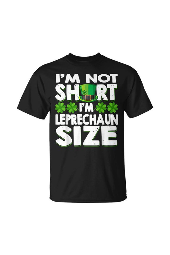 Im Not Short Leprechaun Size St Patricks Day TShirt