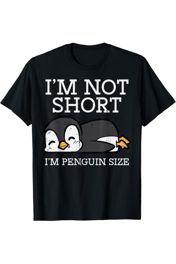 Im Not Short Penguin Size Funny Height Joke Women Kids Men T-Shirt100% pure cotton