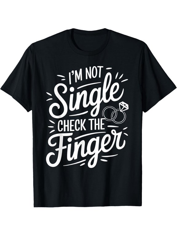 Im Not Single Fiancé Fiancee Couple Wedding Newly Engaged T-Shirt