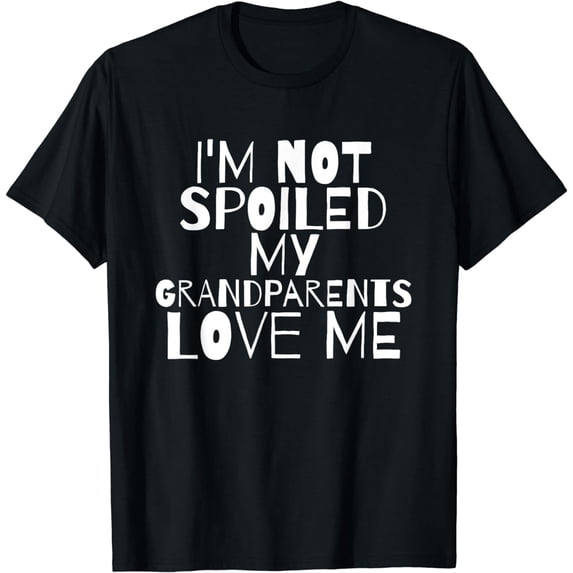 Im Not Spoiled My Grandparents Love Me child, T-Shirt mens t hirt men,black,women,misfits,journey ,boys