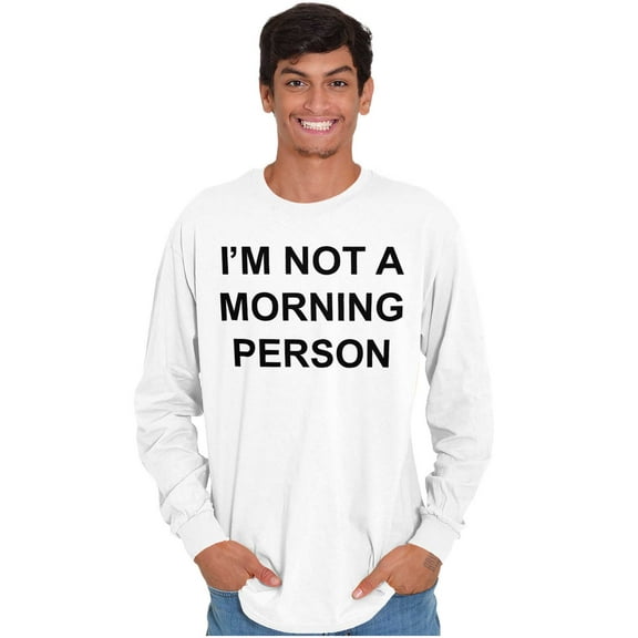 Im Not a Morning Person Slacker Long Sleeve TShirt Men Women Brisco Brands S