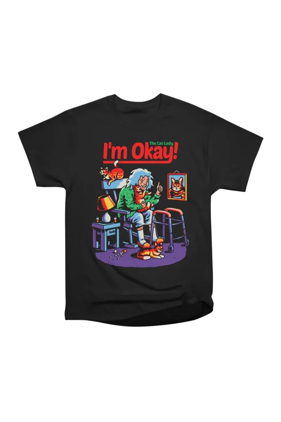 Im Okay The Cat Lady T-Shirt Tee Gift For Him Merch For Her Apparel For Friend