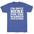 thumbnail image 1 of Im Only Here For The Mashed Potatoes Unisex Triblend Tee Tee Shirt Sweatshirt Hoodie, 1 of 7