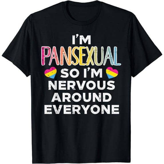 Im Pansexual Nervous Around Everyone Pan Pride Flag LGBTQ T-Shirt