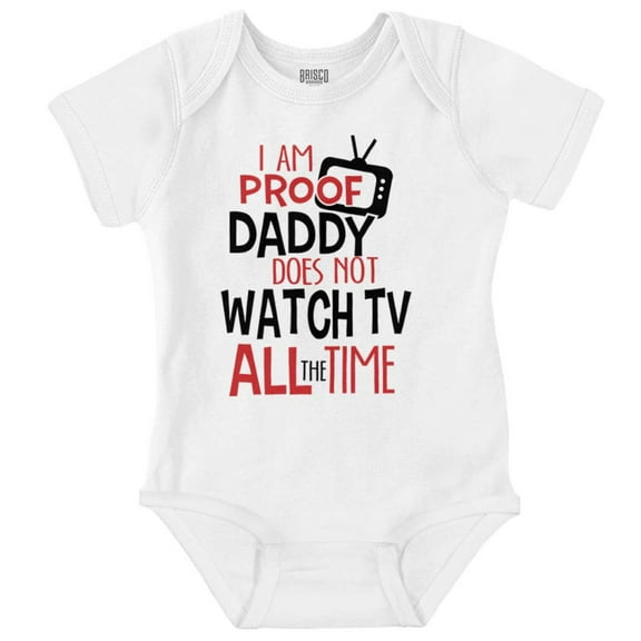 Im Proof Daddy Does Not Watch TV Romper Boys or Girls Infant Baby Brisco Brands NB
