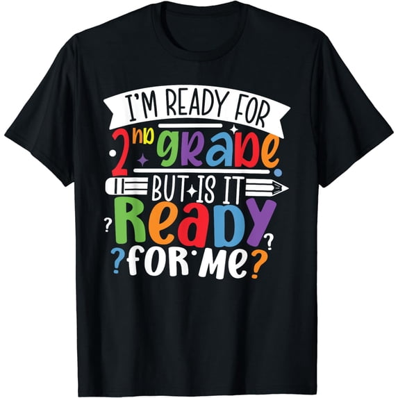 Im Ready for 2ND GRADE But is It Ready For Me Second Grade T-Shirt