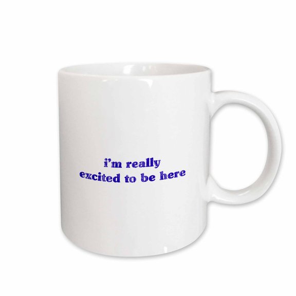 3drose, Im Really Excited to Be Here, 15oz Mug