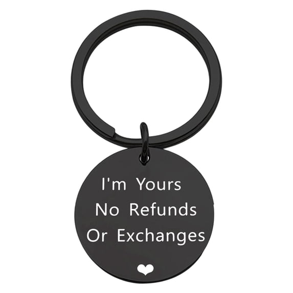 Im Yours No Refunds or Exchanges Keychain Couple Gifts for Wife Husband Boyfriend Girlfriend Anniversary Birthday Valentine Day Christmas Gift Romantic Relationship Present (1 Pcs)