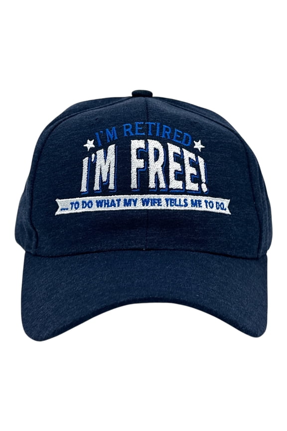 Im Retired Im Free to Do What My Wife Tells Me Hat Funny Sarcastic Graphic Novelty Cap