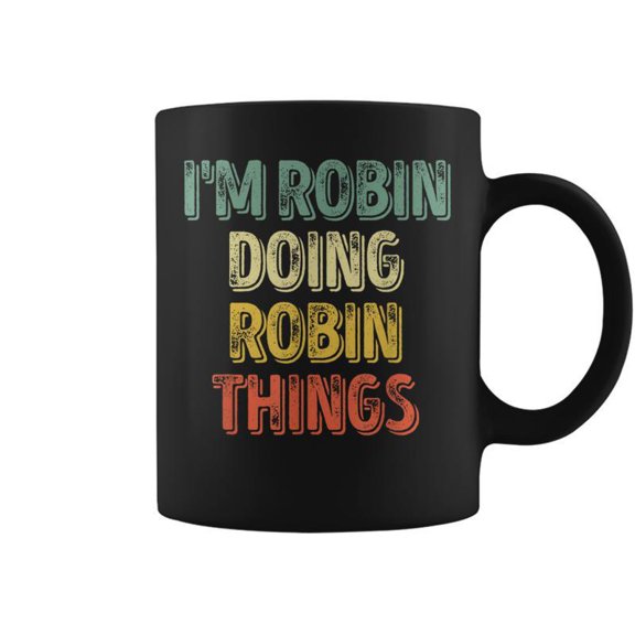 Im Robin Doing Robin Things Personalized First Name Coffee Mugs