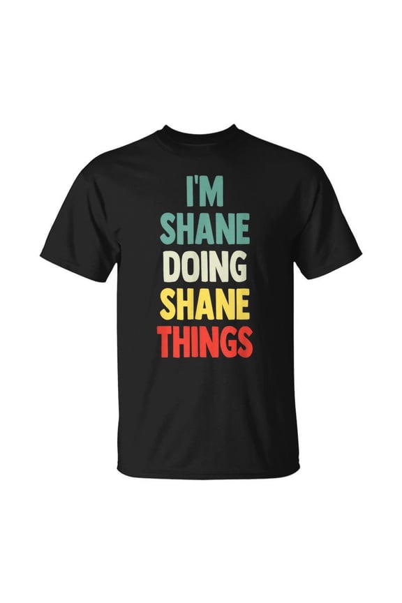 Im Shane Doing Shane Things Fun Personalized Name Shane TShirt