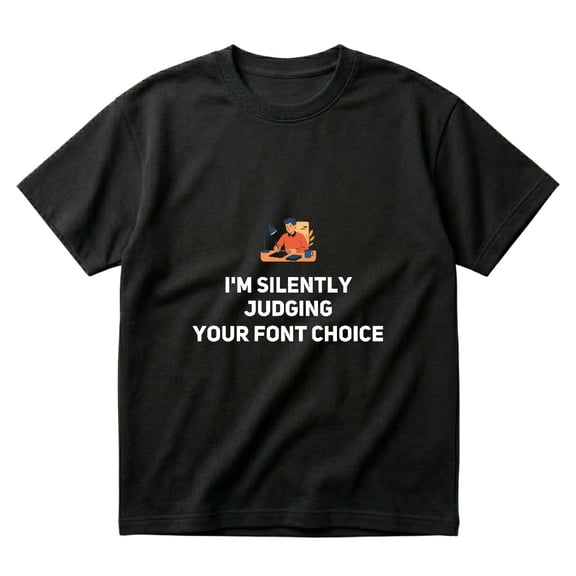 Im Silently Judging Your Font Choice Arrogant Writer Gift T-Shirts