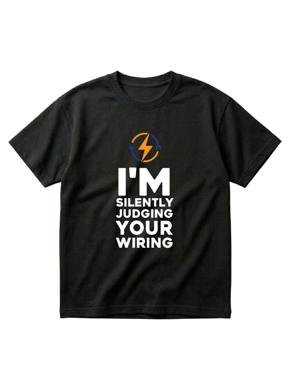 Im Silently Judging Your Wiring Funny Electrician Gag Gift T-Shirts