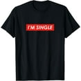 thumbnail image 1 of Im Single Shirt | Im Single T-Shirt, 1 of 3
