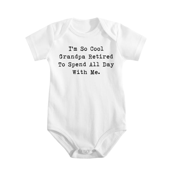 Im So Cool, Grandpa Retired To Spend All Day With Me Baby Bodysuit Cute Funny Newborn White-style-1 6-9M