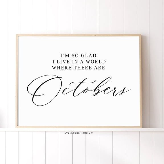 Im So Glad I Live In A World With Octobers Fall Print