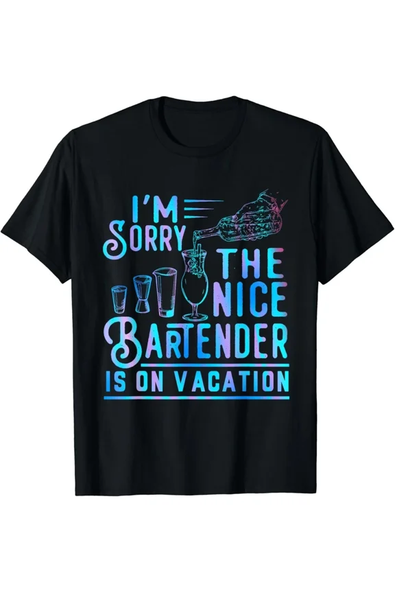 Im Sorry The Nice Bartender Is On Vacation Funny Cocktail Drink Unisex T-Shirt, S-5XL