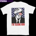 Im Talking Now Shirt Im Talking Trump Quote 2024 Debate Donald Trump
