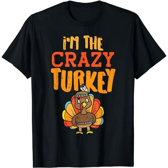 Im The Crazy Turkey Funny Matching Thanksgiving Family Women T-Shirt