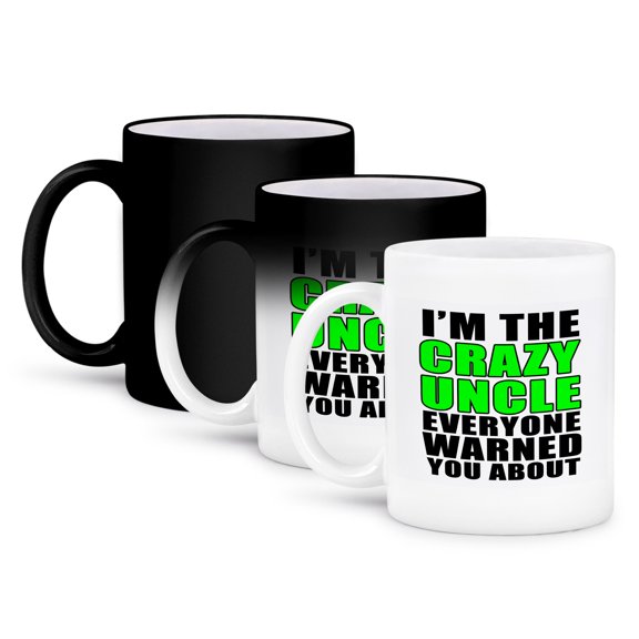 Im The Crazy Uncle Everyone Warned You About Green, 11oz Magic Transforming Mug