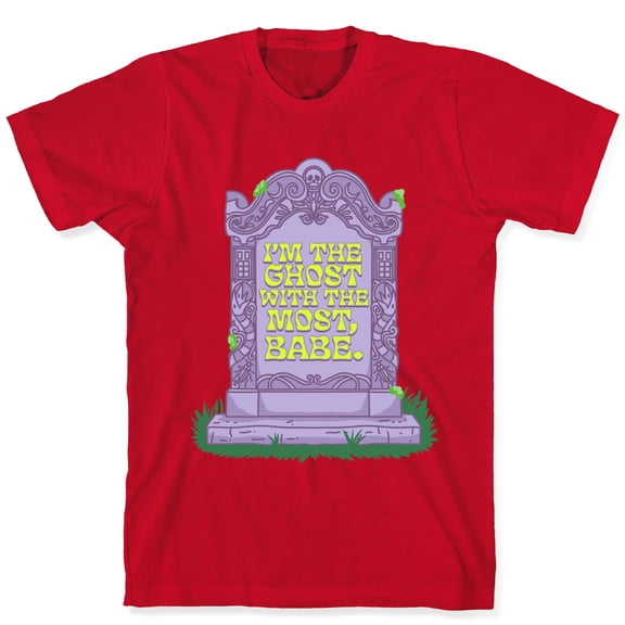 Im The Ghost With The Most, Babe Tee Shirt Sweatshirt Hoodie
