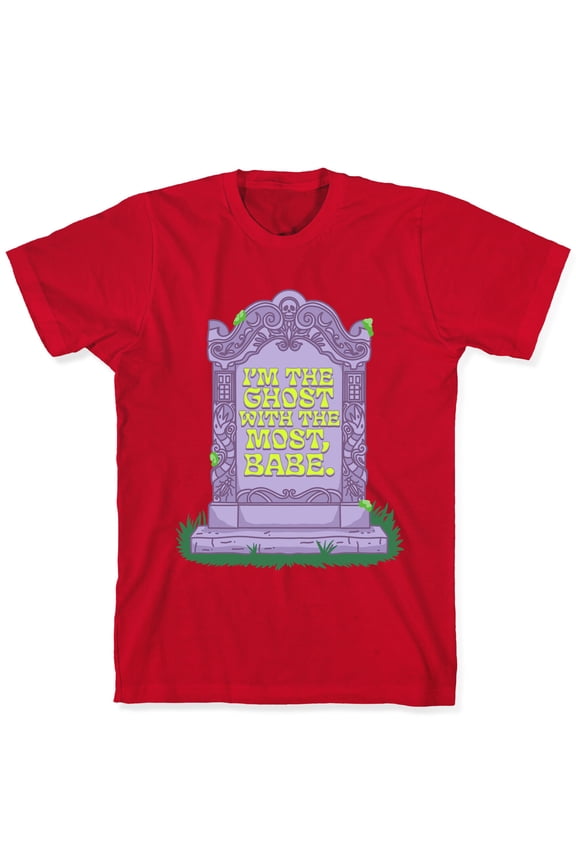 Im The Ghost With The Most, Babe Tee Shirt Sweatshirt Hoodie