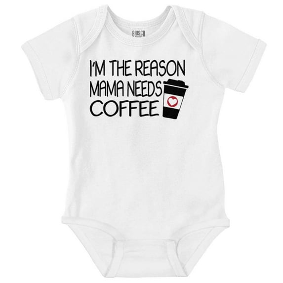 Im The Reason Mama Needs Coffee Funny Romper Boys or Girls Infant Baby Brisco Brands NB