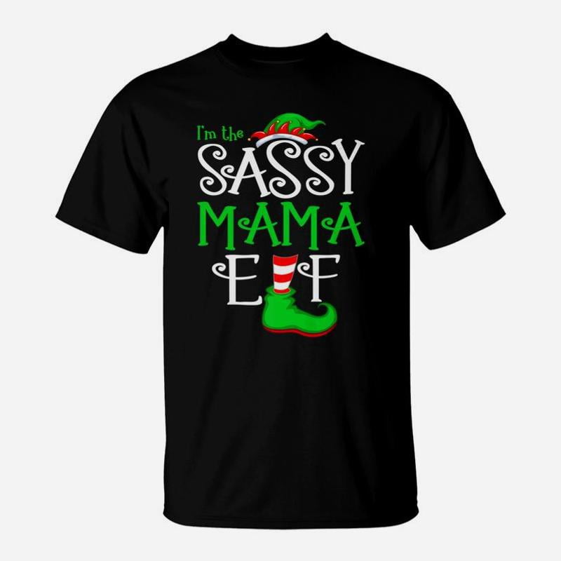 Im The Sassy Mama Elf Christmas Elf For Moms TShirt