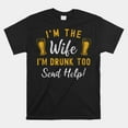 Im The Wife Im Drunk Too Matching Couples Shirt - Walmart.com
