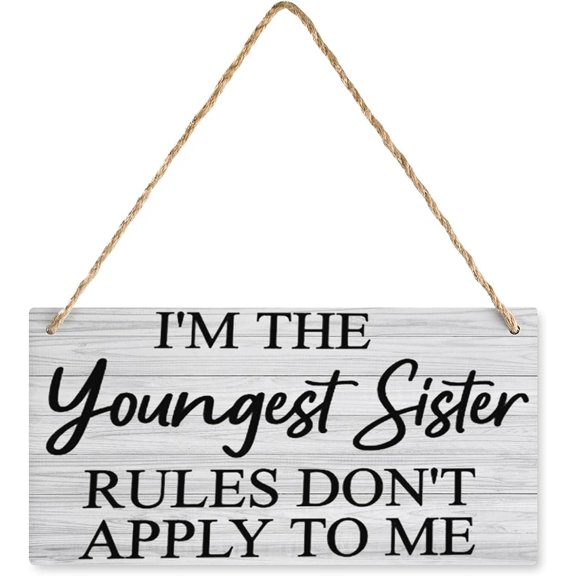Im The Youngest Sister Wooden Wall Art - 12 x 8 Inch Motivational Inspirational Home Decor, Housewarming Gift for Sisters