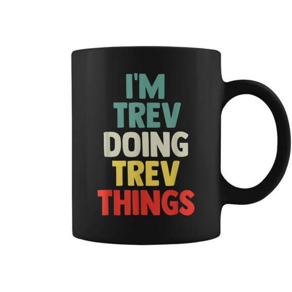Im Trev Doing Trev Things Personalized Name Coffee Mugs
