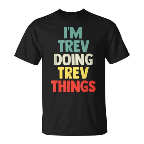 Im Trev Doing Trev Things Personalized Name TShirt