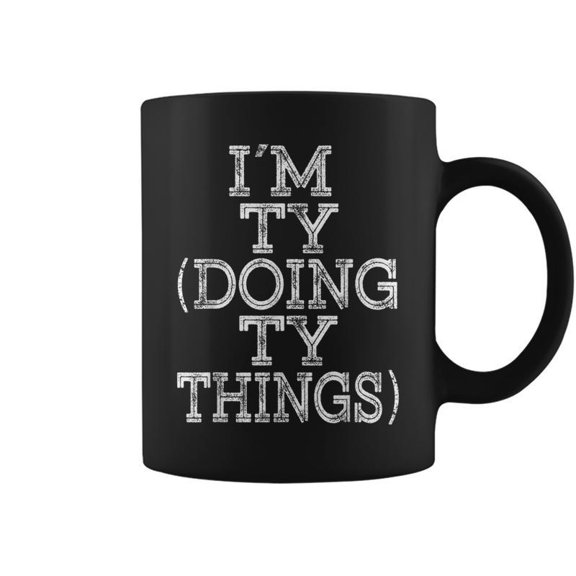 Im Ty Doing Ty Things Family Reunion First Name Coffee Mugs
