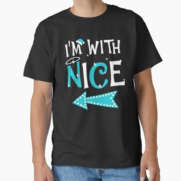 Im With Nice Funny Couples Christmas Matching Unisex T-Shirt, up to size 5XL