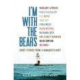 thumbnail image 1 of Pre-Owned I'm with the Bears: Short Stories from a Damaged Planet (Paperback) 1844677443 9781844677443, 1 of 1