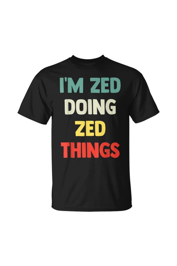 Im Zed Doing Zed Things Personalized Name TShirt