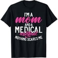 thumbnail image 1 of Im a Mom and a Medical Assistant nothing scares me Mom T-Shirt, 1 of 4