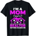 thumbnail image 1 of Im a Mom and a Realtor nothing scares me Realtor Mom T-Shirt, 1 of 4