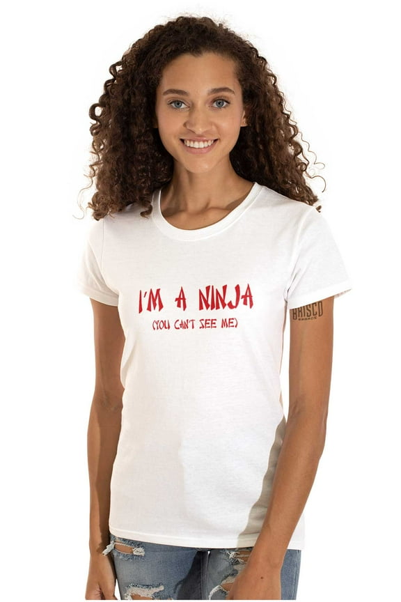 Im a Ninja You Cant See Me Fighter Womens Slim Fit Graphic Tee Brisco Brands S