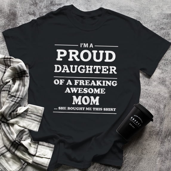Im a Proud Daughter of a Freaking Awesome Mom, Small, Black