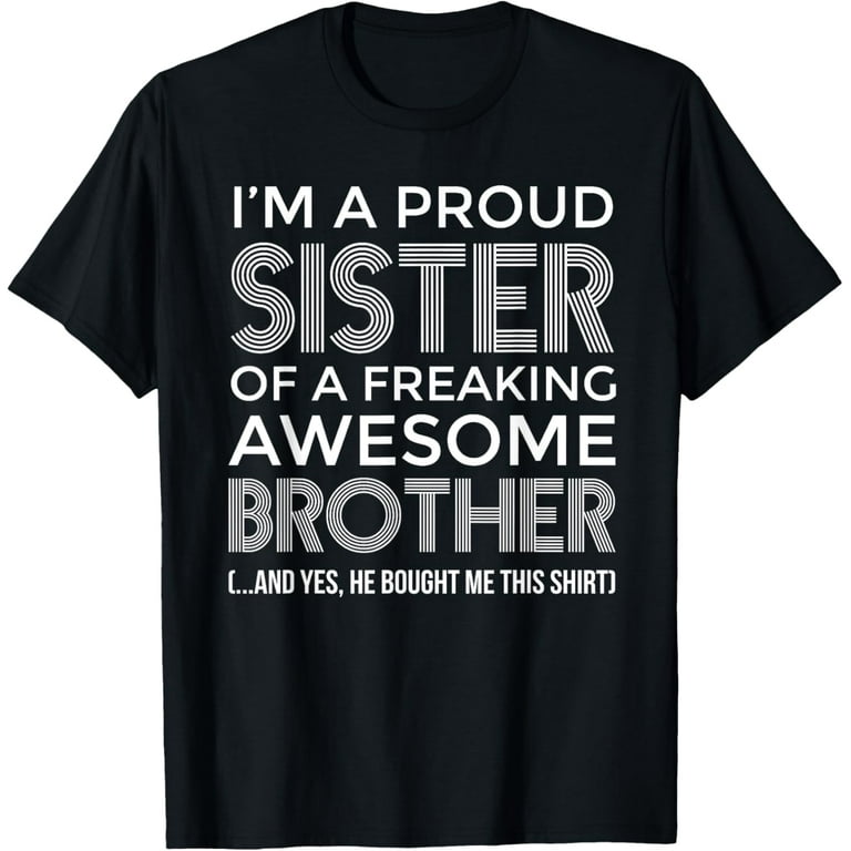 Im A Proud Sister Of A Awesome Brother Shirt Funny Sister