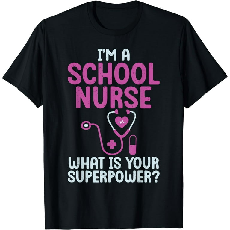 Im a School Nurse whats your Superpower School Nurse T-Shirt