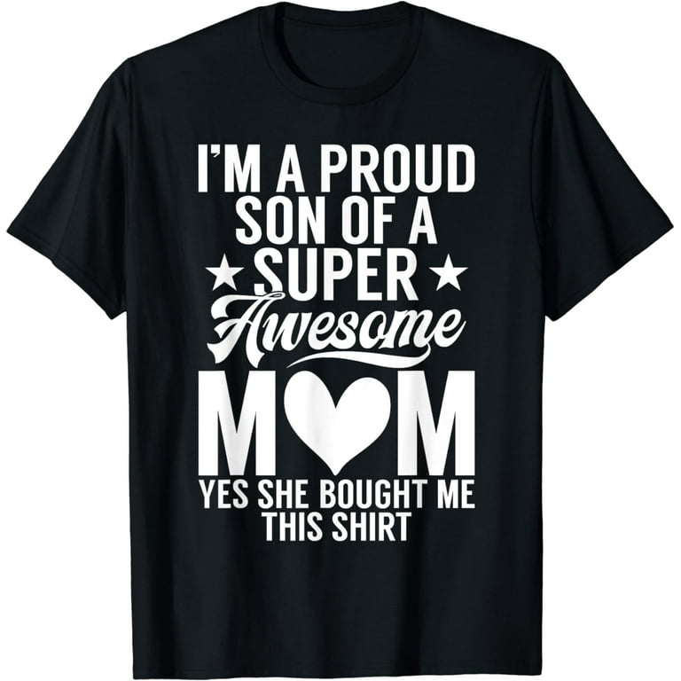 Proud Son Of An Awesome Mom T-Shirt Proud Son Of An Awesome Mom T-Shirt