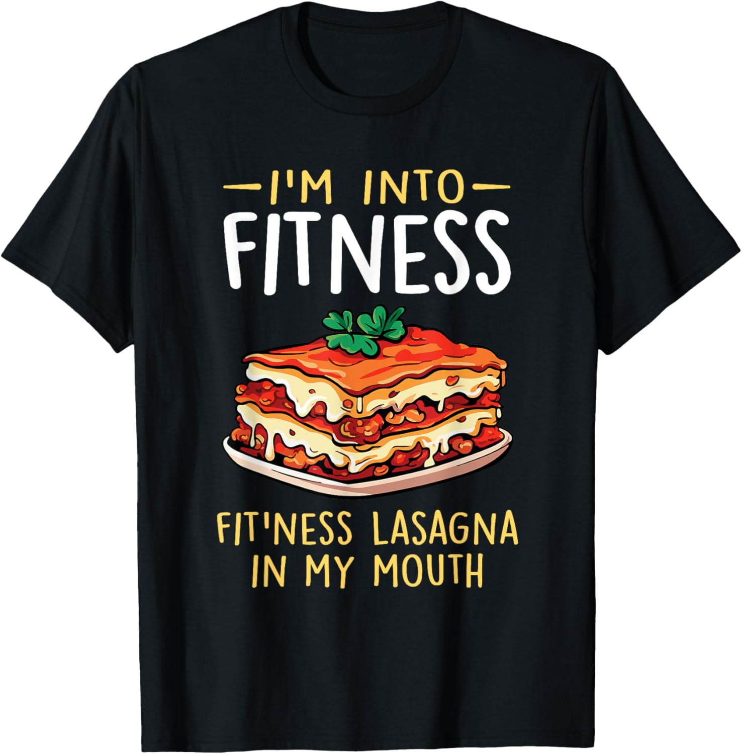 Im into Fitness Lasagna in My Mouth Funny Pasta Italian Food TShirt